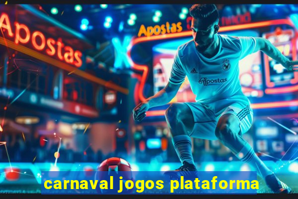 carnaval jogos plataforma